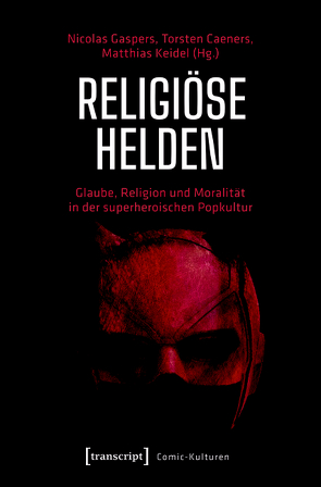 Religiöse Helden von Caeners,  Torsten, Gaspers,  Nicolas, Keidel,  Matthias