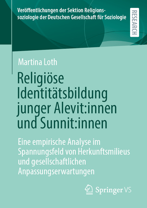 Religiöse Identitätsbildung junger Alevit:innen und Sunnit:innen von Loth,  Martina