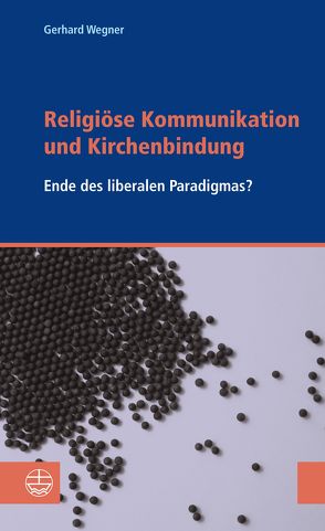 Religiöse Kommunikation und Kirchenbindung von Wegner,  Gerhard