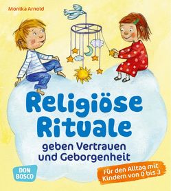 Religiöse Rituale geben Vertrauen und Geborgenheit von Arnold,  Monika