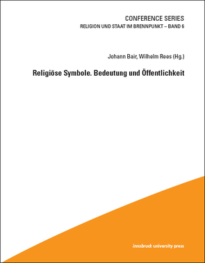 Religiöse Symbole. Bedeutung und Öffentlichkeit von Bair,  Johann, Rees,  Wilhelm