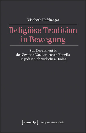 Religiöse Tradition in Bewegung von Höftberger,  Elisabeth