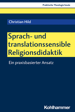 Religiöse Wörter übersetzen von Altmeyer,  Stefan, Bauer,  Christian, Fechtner,  Kristian, Hild,  Christian, Klie,  Thomas, Kohler-Spiegel,  Helga, Kranemann,  Benedikt, Noth,  Isabelle, Weyel,  Birgit