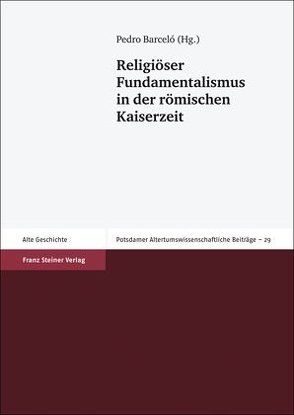 Religiöser Fundamentalismus in der römischen Kaiserzeit von Barceló,  Pedro