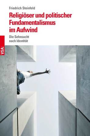 Religiöser und politischer Fundamentalismus im Aufwind von Steinfeld,  Friedrich