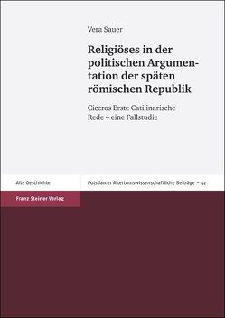 Religiöses in der politischen Argumentation der späten römischen Republik von Sauer,  Vera