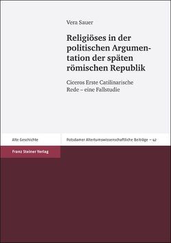 Religiöses in der politischen Argumentation der späten römischen Republik von Sauer,  Vera