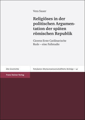 Religiöses in der politischen Argumentation der späten römischen Republik von Sauer,  Vera