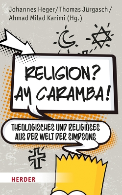 Religion? Ay Caramba! von Albrecht,  Melanie, Berkenkopf,  Christian, Blatz,  Heinz, Freiseis,  Fabian, Ghandour,  Ali, Hauber,  Andrea, Heger,  Johannes, Jürgasch,  Thomas, Karimi,  Ahmad Milad, Kirchner,  Andreas, Koch,  Stephan, Morgalla,  Peter, Nassery,  Idris, Ruf,  Florian, Schmidt,  Alexander, Steenberg,  Benedikt, Vollstädt,  Michael, Wahle,  Stephan, Winklmann,  Michael, Zeil,  Petra