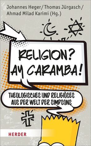 Religion? Ay Caramba! von Albrecht,  Melanie, Berkenkopf,  Christian, Blatz,  Heinz, Freiseis,  Fabian, Ghandour,  Ali, Hauber,  Andrea, Heger,  Johannes, Jürgasch,  Thomas, Karimi,  Ahmad Milad, Kirchner,  Andreas, Koch,  Stephan, Morgalla,  Peter, Nassery,  Idris, Ruf,  Florian, Schmidt,  Alexander, Steenberg,  Benedikt, Vollstädt,  Michael, Wahle,  Stephan, Winklmann,  Michael, Zeil,  Petra