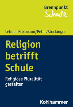 Religion betrifft Schule von Berger,  Fred, Lehner-Hartmann,  Andrea, Peter,  Karin, Schubarth,  Wilfried, Stockinger,  Helena, Wachs,  Sebastian, Wettstein,  Alexander