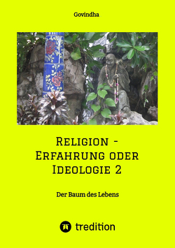 Religion – Erfahrung oder Ideologie 2 von .,  Govindha