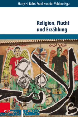 Religion, Flucht und Erzählung von Behr,  Harry H, Grothe,  Klaus-Dieter, Hofmann,  Sebastian, Krüger-Blum,  Christiane, Lechner,  Martin, Oberbandscheid,  Johannes, Pohl-Patalong,  Uta, van der Velden,  Jette, Velden,  Frank van der