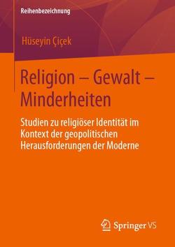 Religion – Gewalt – Minderheiten von Cicek,  Hueseyin