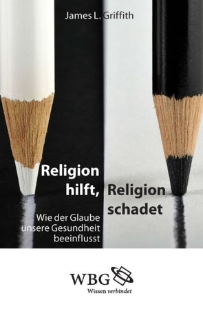 Religion hilft, Religion schadet von Griffith,  James, Kordt,  Christa