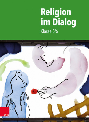 Religion im Dialog von Bartels,  Jan, Bürig-Heinze,  Susanne, Doğruer,  Selçuk, Goltz,  Rainer, Hennig,  Sebastian, Kalloch,  Christina, Rösener,  Christiane, Steinberg,  Eduard, Wenzel,  Beate