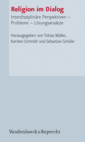 Religion im Dialog von Clayton,  Philip, Gantke,  Wolfgang, Mall,  Ram Adhar, Müller,  Tobias, Mutschler,  Hans-Dieter, Renn,  Joachim, Schaeffler,  Richard, Schmidt,  Karsten, Schmidt-Leukel,  Perry, Schüler,  Sebastian, SJ,  Stefan Bauberger