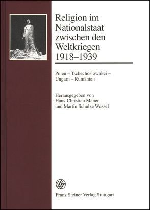 Religion im Nationalstaat zwischen den Weltkriegen 1918-1939 von Maner,  Hans-Christian, Schulze Wessel,  Martin