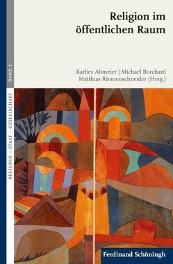 Religion im öffentlichen Raum von Abmeier,  Karlies, Anke,  Hans Ulrich, Bedford-Stroh,  Heinrich, Borchard,  Michael, de Féligonde,  Vincent, Felmberg,  Bernhard, Heinig,  Hans Michael, Hense,  Ansgar, Homolka,  Walter, Khorchide,  Mouhanad, Kues MdB,  Hermann, Lübbe,  Hermann, Maier,  Hans, Mohagheghi,  Hamideh, Neher,  Peter, Nielsen,  Jørgen S., Rachel MdB,  Thomas W., Riemenschneider,  Matthias, Rohe,  Mathias, Stein,  Tine, Stockmeier,  Johannes, van Bijsterveld,  Sophie C., Vogel,  Bernhard, Waldhoff,  Christian