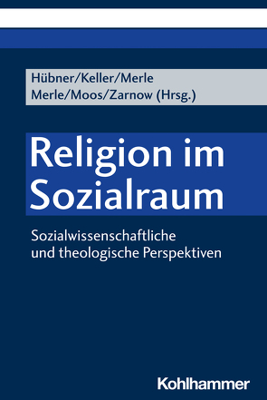 Religion im Sozialraum von Breckner,  Ingrid, Burchardt,  Marian, Dieckbreder,  Frank, Dietz,  Alexander, Hoersch,  Daniel, Hübner,  Ingolf, Kalender,  Mehmet, Kanitz,  Juliane, Keller,  Sonja, Klostermeier,  Birgit, Lohmann,  Heinz-Joachim, May,  Michael, Merle,  Kristin, Merle,  Steffen, Moos,  Thorsten, Rebenstorf,  Hilke, Wegner,  Daniel, Zarnow,  Christopher