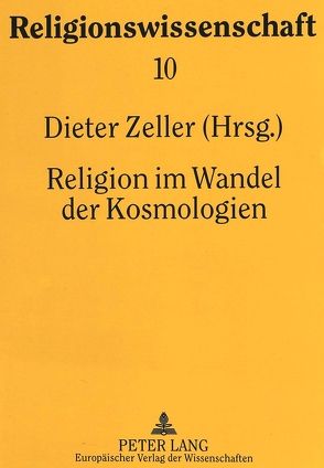 Religion im Wandel der Kosmologien von Zeller,  Dieter