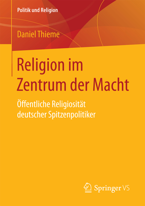 Religion im Zentrum der Macht von Thieme,  Daniel