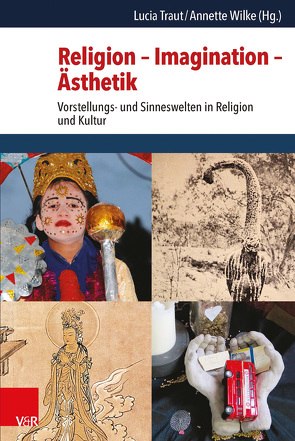 Religion – Imagination – Ästhetik von Grieser,  Alexandra, Hermann,  Adrian, Koch,  Anne, Kreinath,  Jens, Kugele,  Jens, Laack,  Isabel, Luchesi,  Brigitte, Meissner,  Karin, Rieck,  Katja, Schüler,  Sebastian, Traut,  Lucia, Triplett,  Katja, Uehlinger,  Christoph, Wilke,  Annette, Wilkens,  Katharina