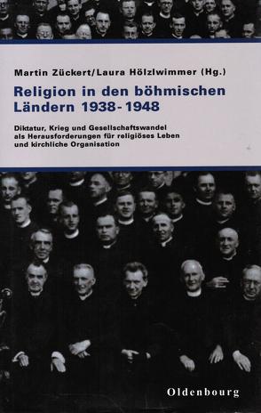 Religion in den böhmischen Ländern 1938-1948 von Hölzlwimmer,  Laura, Zückert,  Martin