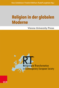 Religion in der globalen Moderne von Baatz,  Ursula, Ben Abdeljelil,  Jameleddine, Bischof,  Hartwig, Düsing,  Edith, Fornet-Betancourt,  Raúl, Gantke,  Wolfgang, Gerhardt,  Volker, Gmainer-Pranzl,  Franz, Halfwassen,  Jens, Hoedl,  Hans Gerald, Langthaler,  Rudolf, Rentsch,  Thomas, Schelkshorn,  Hans, Staudigl,  Michael, Treitler,  Wolfgang, Wolfram,  Friedrich