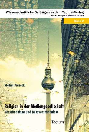 Religion in der Mediengesellschaft von Piasecki,  Stefan