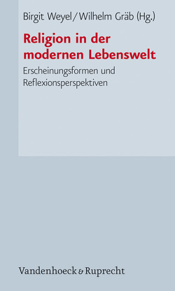 Religion in der modernen Lebenswelt von Böhme,  Hartmut, Drehsen,  Volker, Feige,  Andreas, Gerhardt,  Volker, Gräb,  Wilhelm, Hickethier,  Knut, Knoblauch,  Hubert, Korsch,  Dietrich, Krech,  Volkhard, Landmesser,  Christof, Macho,  Thomas, Müller,  Ernst, Rentsch,  Thomas, Scheliha,  Arnulf von, Schieder,  Rolf, Schnettler,  Bernt, Utsch,  Michael, Weyel,  Birgit