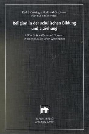 Religion in der schulischen Bildung und Erziehung von Gladigow,  Burkhard, Grözinger,  Karl. E., Zinser,  Hartmut