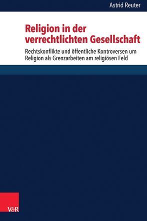 Religion in der verrechtlichten Gesellschaft von Reuter,  Astrid