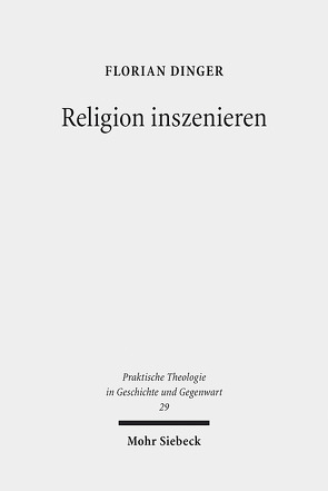 Religion inszenieren von Dinger,  Florian