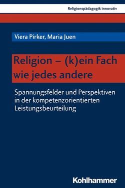 Religion – (k)ein Fach wie jedes andere von Burrichter,  Rita, Grümme,  Bernhard, Juen,  Maria, Mendl,  Hans, Pirker,  Viera, Pirner,  Manfred L., Rothgangel,  Martin, Schlag,  Thomas