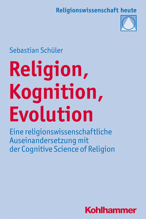 Religion, Kognition, Evolution von Bochinger,  Christoph, Rüpke,  Jörg, Schüler,  Sebastian