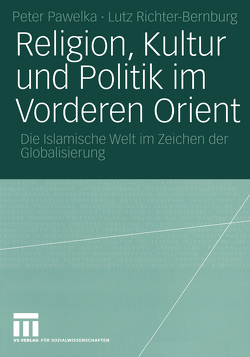 Religion, Kultur und Politik im Vorderen Orient von Pawelka,  Peter, Richter-Bernburg,  Lutz