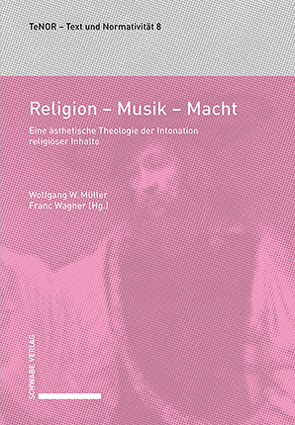 Religion – Musik – Macht von Müller,  Wolfgang W., Wagner,  Franc