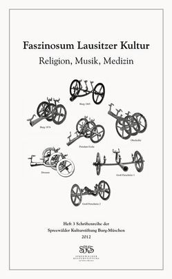 Religion, Musik, Medizin von Berends,  Christof, Blume,  Michael, Kaul,  Flemming, Kroll,  Helmut, Maraszek,  Regine, Spreewälder Kulturstiftung e.V., Wozny,  Jacek