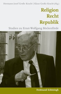 Religion – Recht – Republik von Gabriel,  Karl, Große Kracht,  Hermann-Josef, Große Kracht,  Klaus, Kaufmann,  Franz-Xaver, Kracht,  Hermann-Josef Große, Kracht,  Klaus Große, Ruff,  Mark Edward, Schönberger,  Christoph, Spiess,  Christian, Stein,  Tine, Walter,  Christian