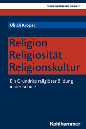 Religion – Religiosität – Religionskultur von Burrichter,  Rita, Grümme,  Bernhard, König,  Klaus, Kropac,  Ulrich, Mendl,  Hans, Pirner,  Manfred L., Rothgangel,  Martin, Schlag,  Thomas