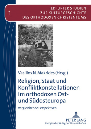 Religion, Staat und Konfliktkonstellationen im orthodoxen Ost- und Südosteuropa von Makrides,  Vasilios N.