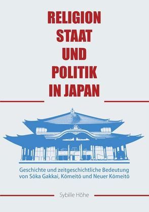 Religion, Staat und Politik in Japan von Höhe,  Sybille