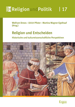 Religion und Entscheiden von Drews,  Wolfram, Pfister,  Ulrich, Wagner-Egelhaaf,  Martina