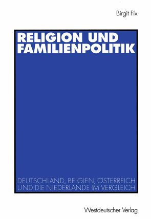 Religion und Familienpolitik von Fix,  Birgit