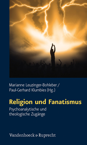 Religion und Fanatismus von Anselm,  Reiner, Bohleber,  Werner, Canestri,  Jorge, Charlier,  Mahrokh, Davids,  M. Fakhry, Erdheim,  Mario, Kattermann,  Vera, Khalik,  Fakhri, Kleffmann,  Tom, Klumbies,  Paul-Gerhard, Leuzinger-Bohleber,  Marianne, Müllner,  Ilse, Nolle,  Reinhard, Özdaglar,  Aydan, Ritter,  Werner H., Scheifele,  Sigrid, Schottroff,  Luise, Strozier,  Charles B., Varvin,  Sverre, Weike-Bierbüsse,  Kerstin