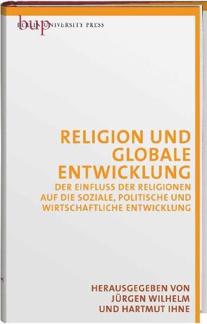 Religion und globale Entwicklung von Ihne,  Hartmut, Wilhelm,  Jürgen