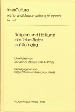 Religion und Heilkunst der Toba-Batak auf Sumatra von Krikellis,  Alexander, Petersen,  Helga, Sibeth,  Achim, Wagner,  Wilfried, Winkler,  Johannes