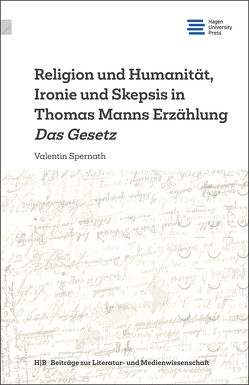 Religion und Humanität, Ironie und Skepsis in Thomas Manns Erzählung Das Gesetz von Spernath,  Valentin