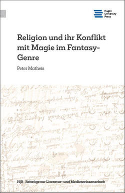 Religion und ihr Konflikt mit Magie im Fantasy-Genre von Matheis,  Peter